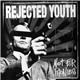 Rejected Youth - Not For Phonies